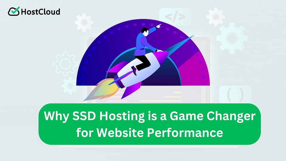 Why SSD Hosting is a Game Changer for Website Performance